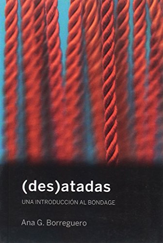 (Des)atadas: Una introducción al bondage (La pasión de Mary Read)