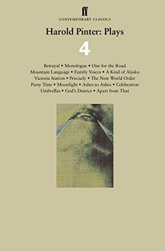 Harold Pinter: Plays 4: Betrayal; Monologue; One for the Road; Mountain Language; Family Voices; A Kind of Alaska; Victoria Station; Precisely; The ... Apart from That (Contemporary Classics)
