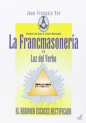 La francmasonería a la luz del verbo: El régimen escocés rectificado