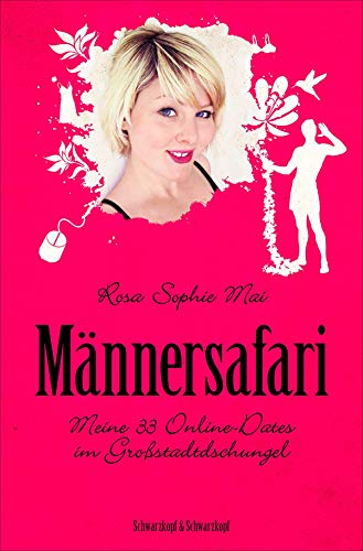 Männersafari: Meine 33 Online-Dates im Großstadtdschungel (German Edition)