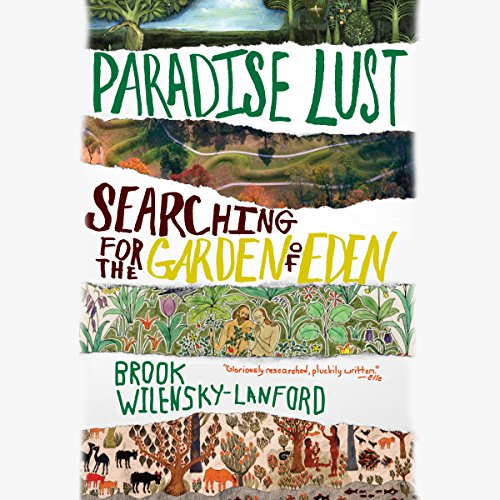 Paradise Lust: Searching for the Garden of Eden