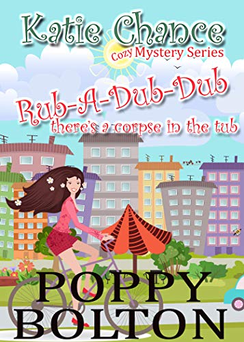 Rub-A-Dub-Dub There's a Corpse in the Tub: A Small Town Cozy Mystery (Katie Chance Cozy Mystery Series Book 1) (English Edition)
