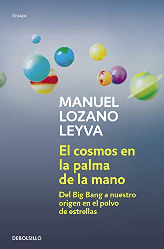 El cosmos en la palma de la mano: Del Big Bang a nuestro origen en el polvo de estrellas