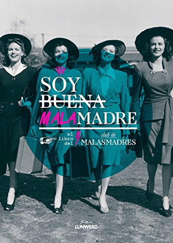 Soy buena malamadre: El libro del Club de MALASMADRES (Ilustración)