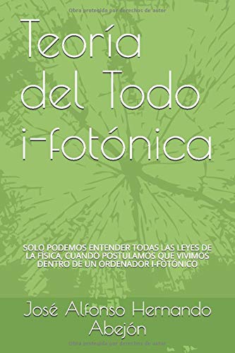 Teoria del Todo I-fotonica: Vivimos dentro de un ordenador i-fotonico