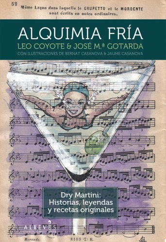 Alquimia fría: Dry Martini: Historias, leyendas y el cóctel perfecto: Dry Martini: Historias, leyendas y recetas originales (LIBROS SINGULARES)