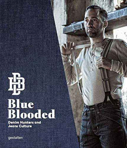 Blue Blooded: Denim Hunters and Jeans Culture