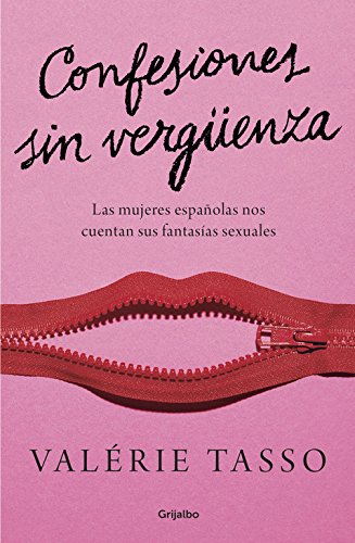 Confesiones sin vergüenza: Las mujeres españolas nos cuentan sus fantasías sexuales (Grijalbo)