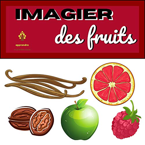 Imagier Des Fruits: 24 Fruits De Tous Les Jours Illustrés (French Edition)