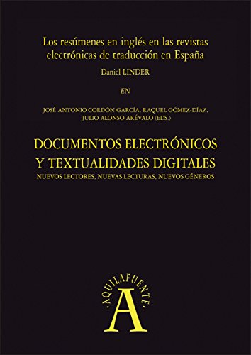 Los resúmenes en inglés en las revistas electrónicas de traducción en España: EN "Documentos electrónicos y textualidades digitales: nuevos lectores, nuevas ... nuevos géneros" (Aquilafuente nº 198115126)