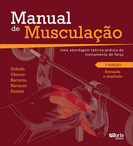 Manual de musculação: Uma abordagem teórico-prática do treinamento de força (Portuguese Edition)