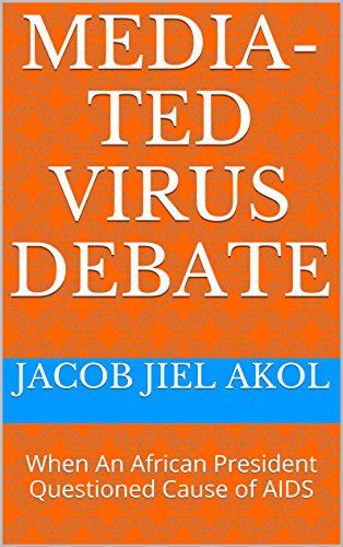 Media-ted Virus Debate: When An African President Questioned Cause of AIDS (English Edition)