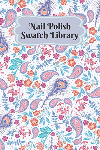Nail Polish Swatch Library: Manicure and Pedicure Collection Journal Swatches Organizer Logbook