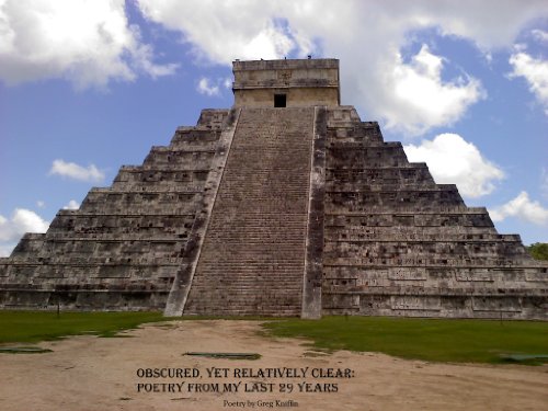 Obscured, Yet Relatively Clear: Poetry From My Last 29 Years (English Edition)