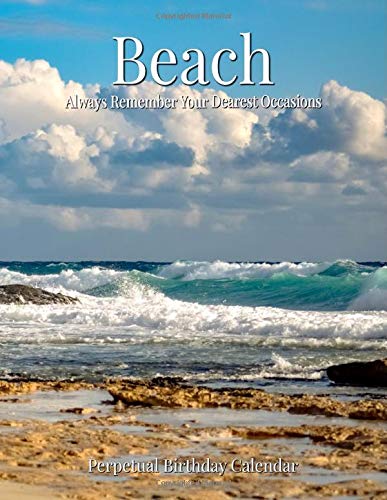 Perpetual Birthday Calendar: Beach Landscapes Perpetual Birthday & Anniversary Calendar 8.5x11 Beach Shoreline Special Event Annual Reminder Calendar Book Journal for ... Home or Office (Beach 03)