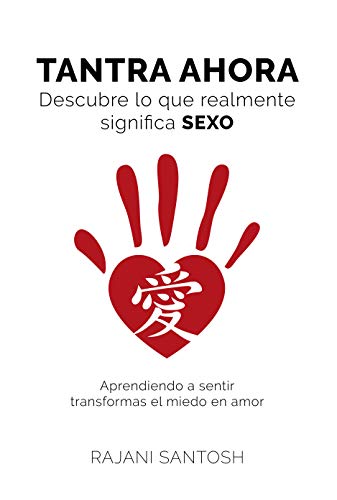 TANTRA AHORA: Descubre lo que realmente significa SEXO