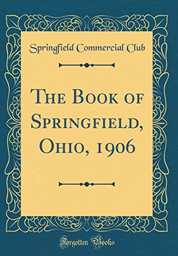 The Book of Springfield, Ohio, 1906 (Classic Reprint)