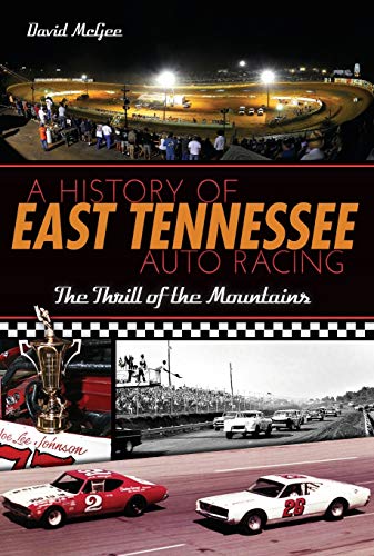 A History of East Tennessee Auto Racing: The Thrill of the Mountains (Sports)