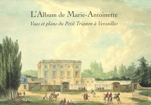 Album de marie antoinette - vues et plans du petit trianon a versailles