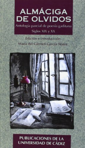 Almáciga de olvidos: Antología parcial de poesía gaditana. Siglos XIX y XX