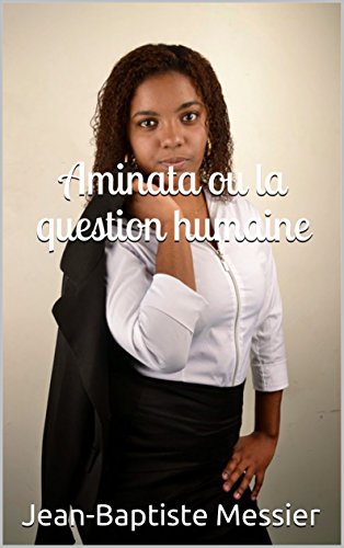 Aminata ou la question humaine (French Edition)