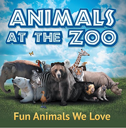 Animals at the Zoo: Fun Animals We Love: Zoo Animals for Kids (Children's Zoo Books) (English Edition)