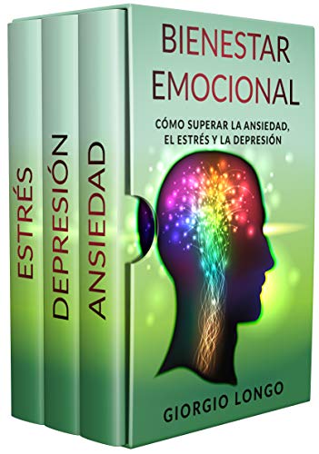 BIENESTAR EMOCIONAL: Cómo superar la ansiedad, el estrés y la depresión