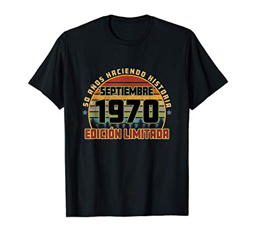 Camisa Cumpleaños Septiembre 1970 50 Años Haciendo Historia Camiseta
