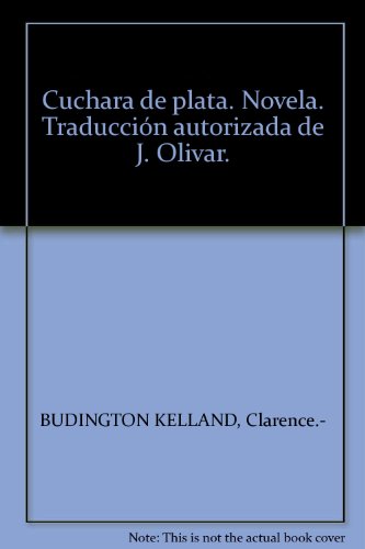 Cuchara de plata. Novela. Traducción autorizada de J. Olivar. [Tapa blanda] b...