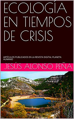 ECOLOGÍA EN TIEMPOS DE CRISIS: ARTÍCULOS PUBLICADOS EN LA REVISTA DIGITAL PLANETA HUMANO
