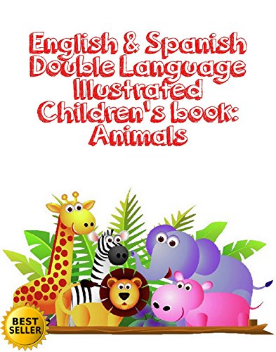 English & Spanish Double Language Illustrated Children's book: Animals : English, Spanish, Double, Language, Illustrated, Children's, book, Animals, Dog (English Edition)