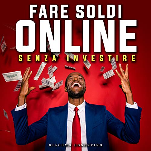 FARE SOLDI ONLINE SENZA INVESTIRE: Come Guadagnare Online come Freelancer Super Pagato e Guadagnare Davvero fino a 2000€ Ogni Mese Se Ti Impegni. Guida Pratica per principianti (Italian Edition)