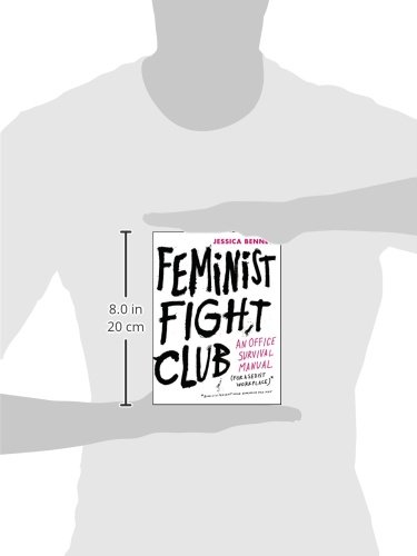 Feminist Fight Club: An Office Survival Manual for a Sexist Workplace