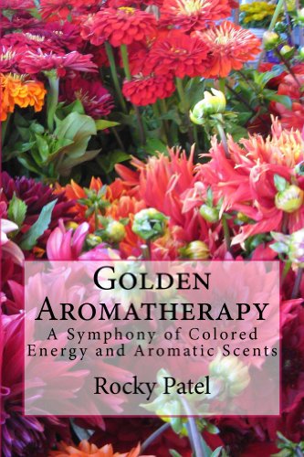 Golden Aromatherapy: A Symphony of Colored Energy and Aromatic Scents (English Edition)