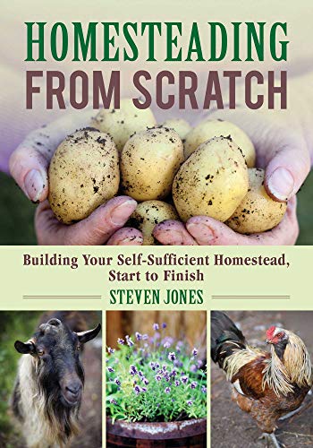 Homesteading From Scratch: Building Your Self-Sufficient Homestead, Start to Finish (English Edition)