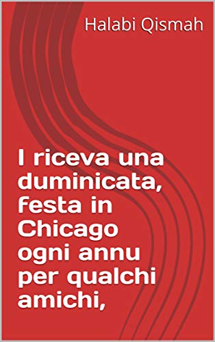 I riceva una duminicata, festa in Chicago ogni annu per qualchi amichi, (Corsican Edition)