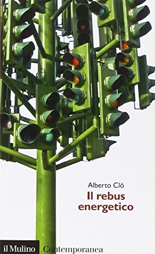 Il rebus energetico. Tra politica, economia e ambiente (Contemporanea)