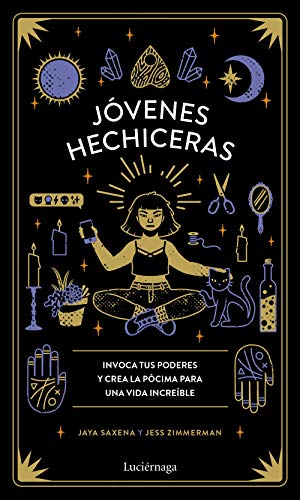 Jóvenes hechiceras: Invoca tus poderes y crea la pócima para una vida increíble (PRACTICA)