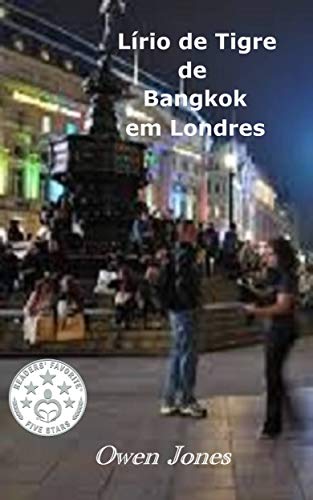 Lírio De Tigre  De Bangkok Em Londres: A Tigresa Acorda Novamente! (Portuguese Edition)