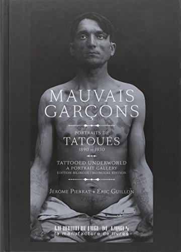 Mauvais garçons : Portraits de tatoués (1890-1930) (BEAUX LIVRES)