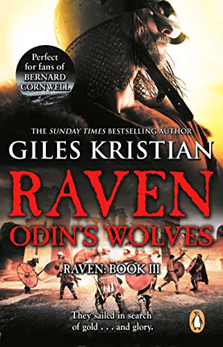 Raven 3: Odin's Wolves: A thrilling, blood-stirring and blood-soaked Viking adventure from bestselling author Giles Kristian (English Edition)