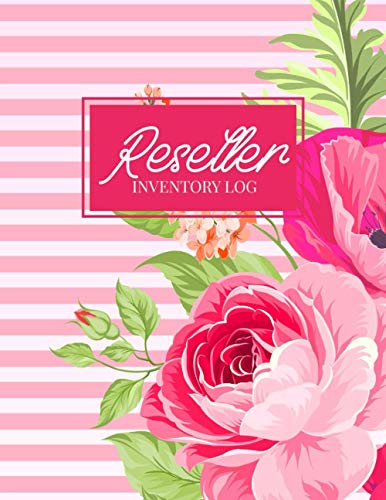 Reseller Inventory Log: Pink Rose Theme | Inventory Log Book Record Sheet | Notebook For Product Listing Online Resellers.