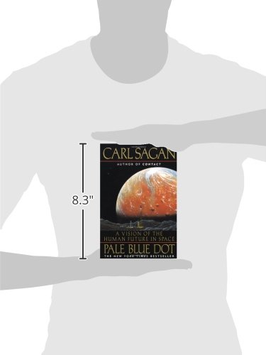 Sagan, C: Pale Blue Dot: a Vision of the Human Future in Spa: A Vision of the Human Future in Space