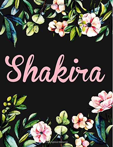 Shakira: Personalised Notebook/Journal Gift For Women & Girls 100 Pages (Black Floral Design)