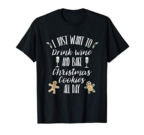 Sólo quiero beber vino hornear galletas navideñas divertidas Camiseta