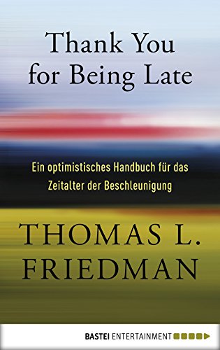 Thank You for Being Late: Ein optimistisches Handbuch für das Zeitalter der Beschleunigung (German Edition)