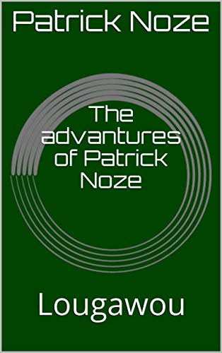 The advantures of Patrick Noze: Lougawou (English Edition)