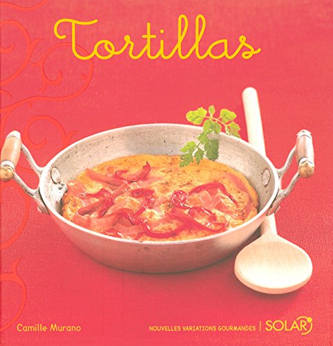 Tortillas (Nouvelles variations gourmandes)