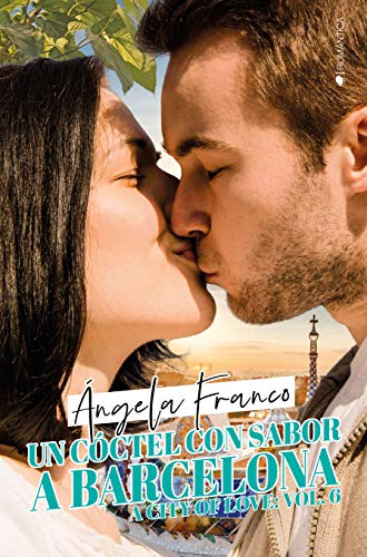 Un cóctel con sabor a Barcelona (A city of love nº 6)