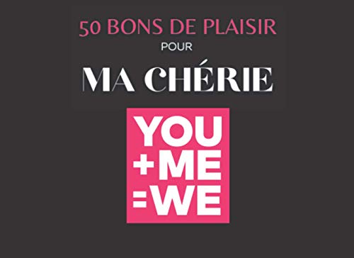 50 Coupons pour ma chérie | You and me | Cadeau idéal sexy, coquin et jeux sexuel | Pimenter son couple et sa libido | Chéquier unique love